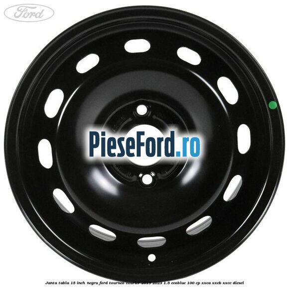 Janta tabla 15 inch negru Ford Tourneo Courier 2019-2023 1.5 EcoBlue 100 cp XXCA, XXCB, XXCC diesel