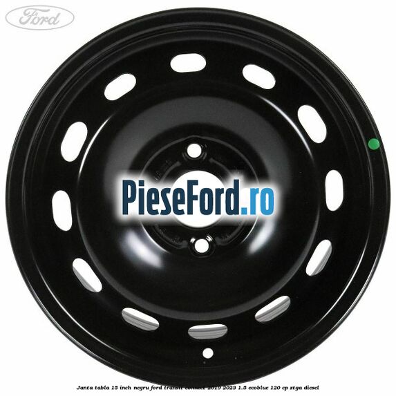 Janta tabla 15 inch negru Ford Transit Connect 2019-2023 1.5 EcoBlue 120 cp ZTGA diesel