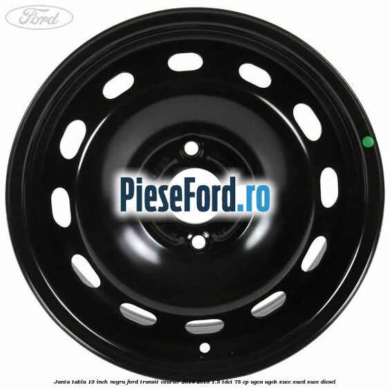 Janta tabla 15 inch negru Ford Transit Courier 2014-2018 1.5 TDCi 75 cp UGCA, UGCB, XUCC, XUCD, XUCE diesel