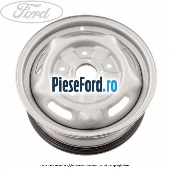 Janta tabla 16 inch 6.5 J Ford Transit 2000-2006 2.4 TDCi 137 cp H9FA diesel