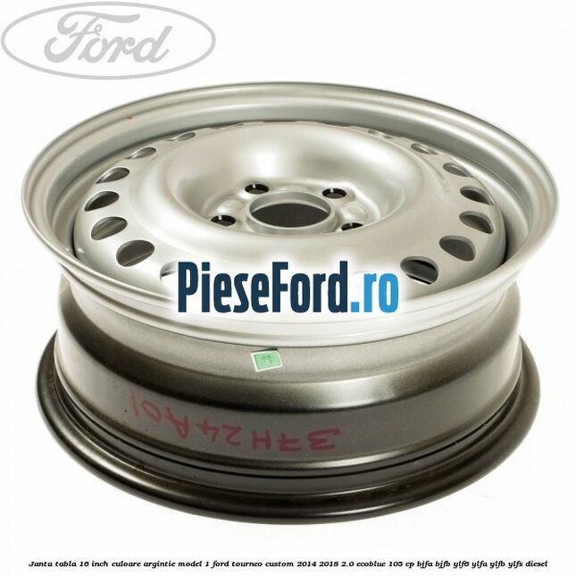 Janta tabla 16 inch culoare argintie model 1 Ford Tourneo Custom 2014-2018 2.0 EcoBlue 105 cp BJFA, BJFB, YLF6, YLFA, YLFB, YLFS diesel