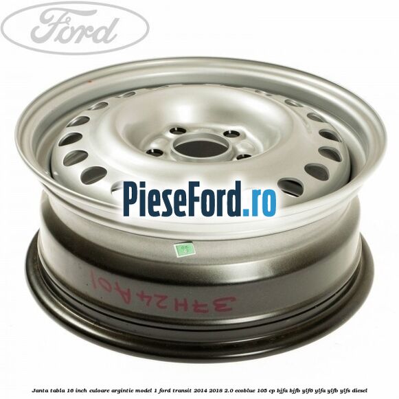 Janta tabla 16 inch culoare argintie model 1 Ford Transit 2014-2018 2.0 EcoBlue 105 cp BJFA, BJFB, YLF6, YLFA, YLFB, YLFS diesel