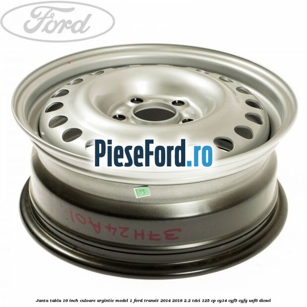 Janta tabla 16 inch culoare argintie model 1 Ford Transit 2014-2018 2.2 TDCi 125 cp CY14, CYF5, CYFG, USF6 diesel