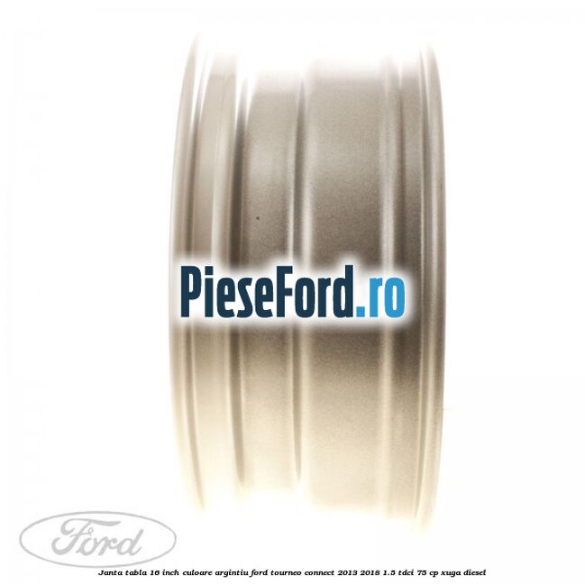 Janta tabla 16 inch culoare argintiu Ford Tourneo Connect 2013-2018 1.5 TDCi 75 cp Janta tabla 16 inch culoare argintiu Ford Tourneo Connect 2013-2018 1.5 TDCi 75 cp XUGA diesel