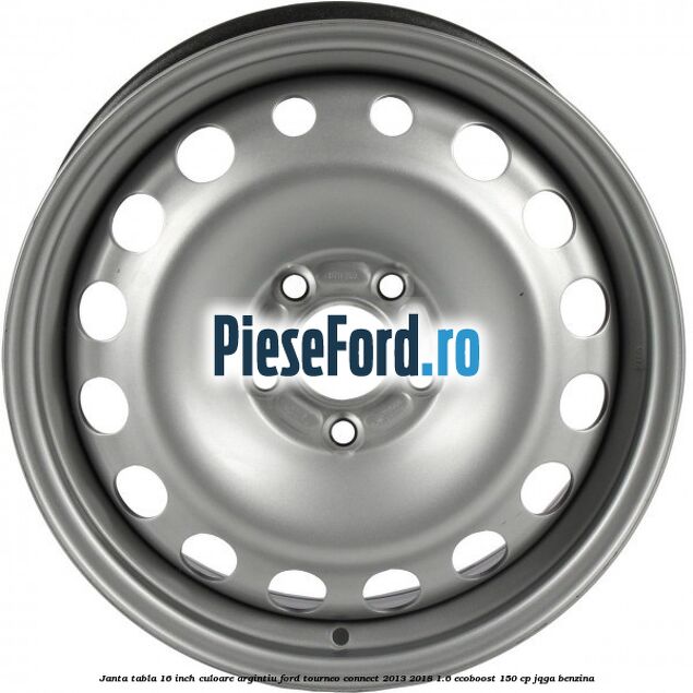 Janta tabla 16 inch culoare argintiu Ford Tourneo Connect 2013-2018 1.6 EcoBoost 150 cp JQGA benzina