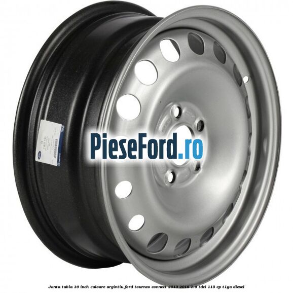 Janta tabla 16 inch culoare argintiu Ford Tourneo Connect 2013-2018 1.6 TDCi 115 cp T1GA diesel