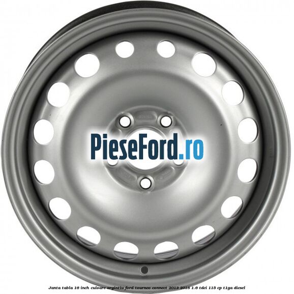 Janta tabla 16 inch culoare argintiu Ford Tourneo Connect 2013-2018 1.6 TDCi 115 cp T1GA diesel