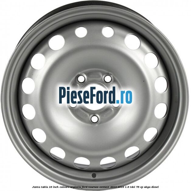 Janta tabla 16 inch culoare argintiu Ford Tourneo Connect 2013-2018 1.6 TDCi 75 cp UBGA diesel