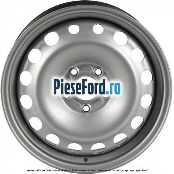 Janta tabla 16 inch culoare argintiu Ford Tourneo Connect 2013-2018 1.6 TDCi 95 cp TZGA, TZGB diesel