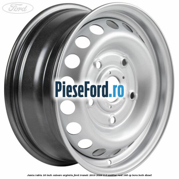 Janta tabla 16 inch culoare argintiu Ford Transit 2019-2023 2.0 EcoBlue RWD 185 cp BCRA, BCRB diesel