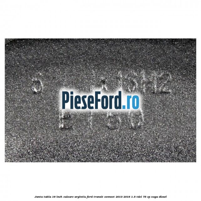 Janta tabla 16 inch culoare argintiu Ford Transit Connect 2013-2018 1.5 TDCi 75 cp XUGA diesel