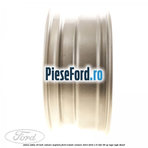 Janta tabla 16 inch culoare argintiu Ford Transit Connect 2013-2018 1.6 TDCi 95 cp TZGA, TZGB diesel