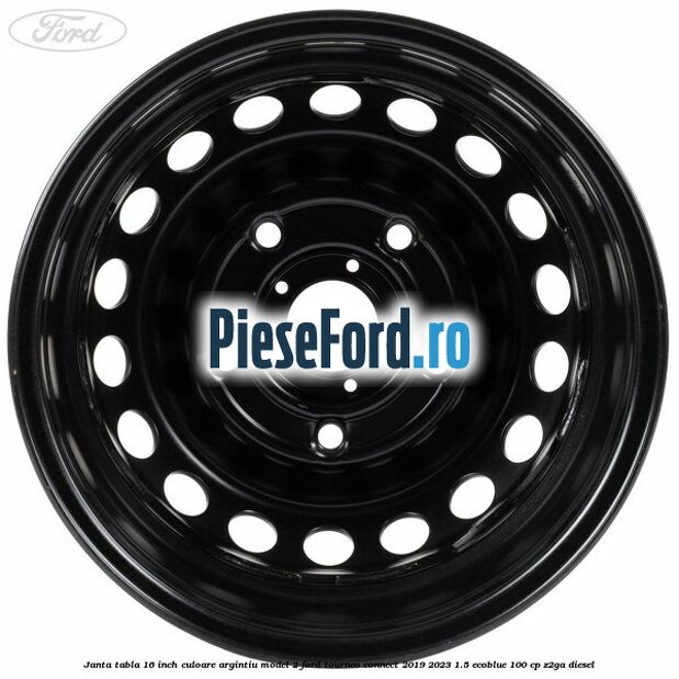 Janta tabla 16 inch culoare argintiu model 2 Ford Tourneo Connect 2019-2023 1.5 EcoBlue 100 cp Z2GA diesel