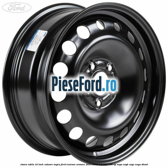 Janta tabla 16 inch culoare negru Ford Tourneo Connect 2013-2018 1.5 TDCi 100 cp XVGA, XVGB, XVGC, XXGA diesel