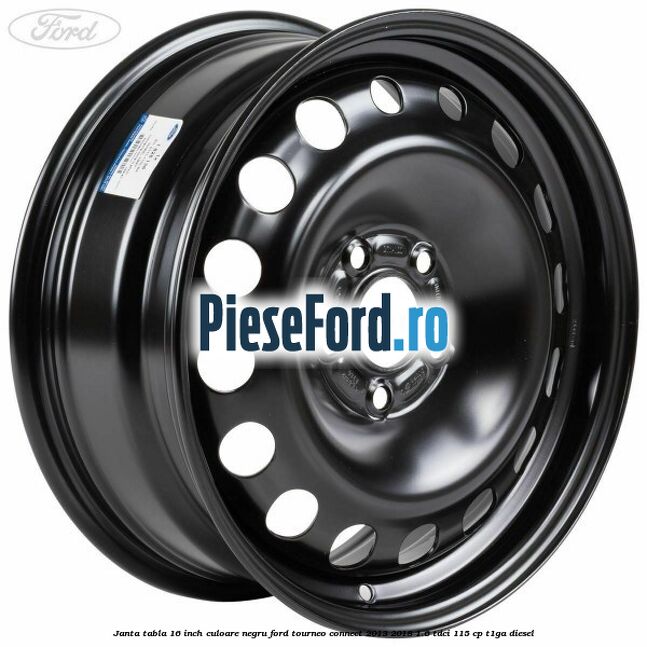 Janta tabla 16 inch culoare negru Ford Tourneo Connect 2013-2018 1.6 TDCi 115 cp T1GA diesel