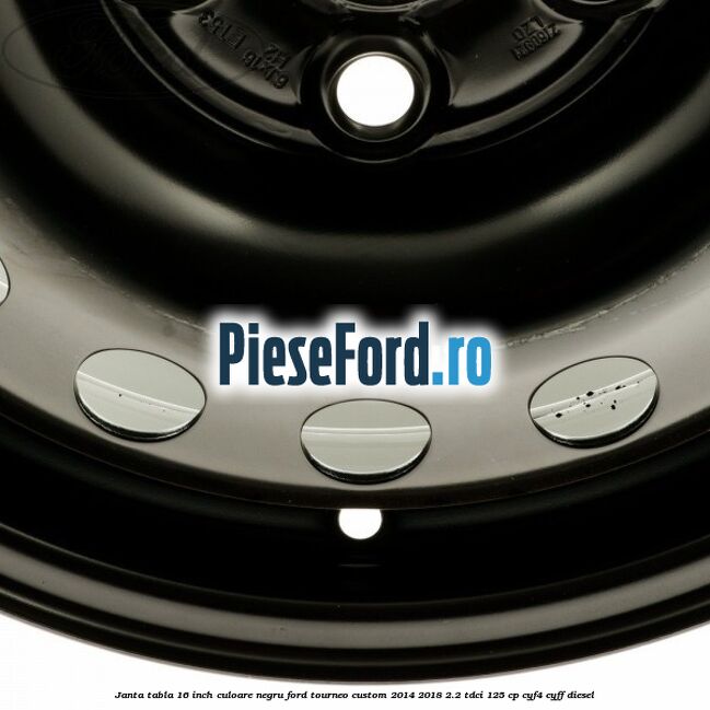 Janta tabla 16 inch culoare negru Ford Tourneo Custom 2014-2018 2.2 TDCi 125 cp Janta tabla 16 inch culoare negru Ford Tourneo Custom 2014-2018 2.2 TDCi 125 cp CYF4, CYFF diesel