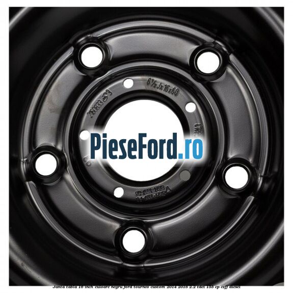 Janta tabla 16 inch culoare negru Ford Tourneo Custom 2014-2018 2.2 TDCi 155 cp CVFF diesel