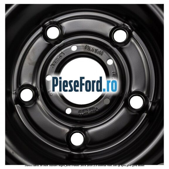 Janta tabla 16 inch culoare negru Ford Transit 2014-2018 2.0 EcoBlue RWD 105 cp BJRA, YLR6, YLRA diesel