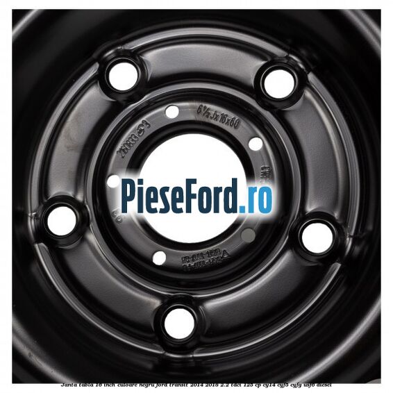 Janta tabla 16 inch culoare negru Ford Transit 2014-2018 2.2 TDCi 125 cp CY14, CYF5, CYFG, USF6 diesel