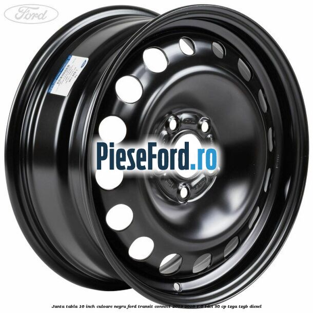 Janta tabla 16 inch culoare negru Ford Transit Connect 2013-2018 1.6 TDCi 95 cp TZGA, TZGB diesel