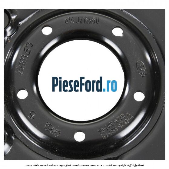 Janta tabla 16 inch culoare negru Ford Transit Custom 2014-2018 2.2 TDCi 100 cp DRF4, DRFF, DRFG diesel