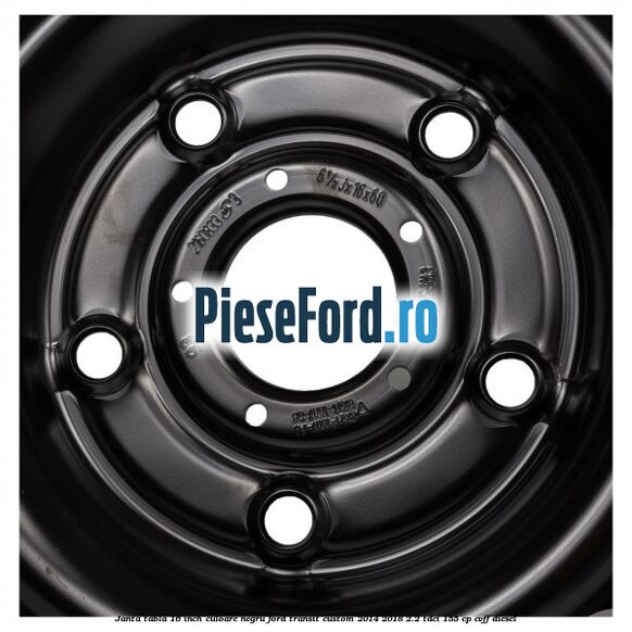 Janta tabla 16 inch culoare negru Ford Transit Custom 2014-2018 2.2 TDCi 155 cp CVFF diesel