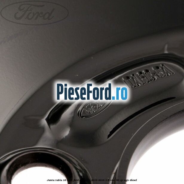 Janta tabla 16 inch Ford EcoSport 2013-2018 1.5 TDCi 90 cp UGJE diesel