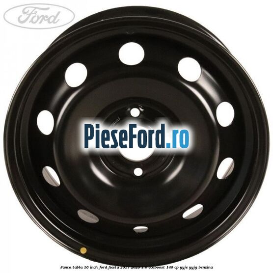 Janta tabla 16 inch Ford Fiesta 2017-2023 1.0 EcoBoost 140 cp YYJE, YYJG benzina