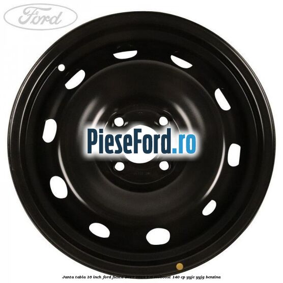 Janta tabla 16 inch Ford Fiesta 2017-2023 1.0 EcoBoost 140 cp YYJE, YYJG benzina