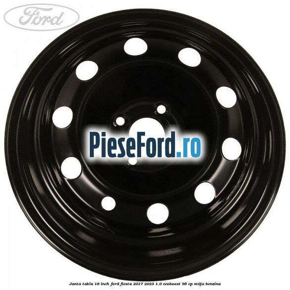 Janta tabla 16 inch Ford Fiesta 2017-2023 1.0 EcoBoost 95 cp M0JA benzina