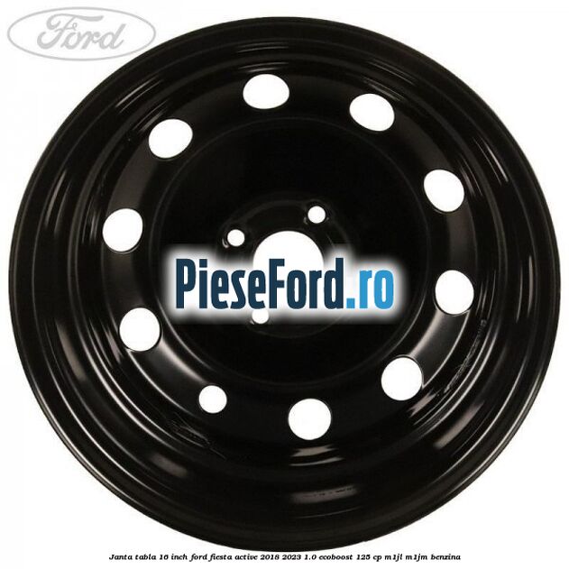 Janta tabla 16 inch Ford Fiesta Active 2018-2023 1.0 EcoBoost 125 cp M1JL, M1JM benzina