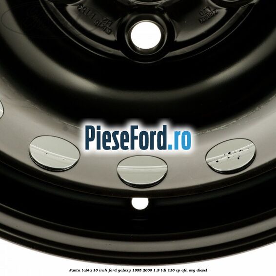 Janta tabla 16 inch Ford Galaxy 1995-2000 1.9 TDI 110 cp Janta tabla 16 inch Ford Galaxy 1995-2000 1.9 TDI 110 cp AFN, AVG diesel