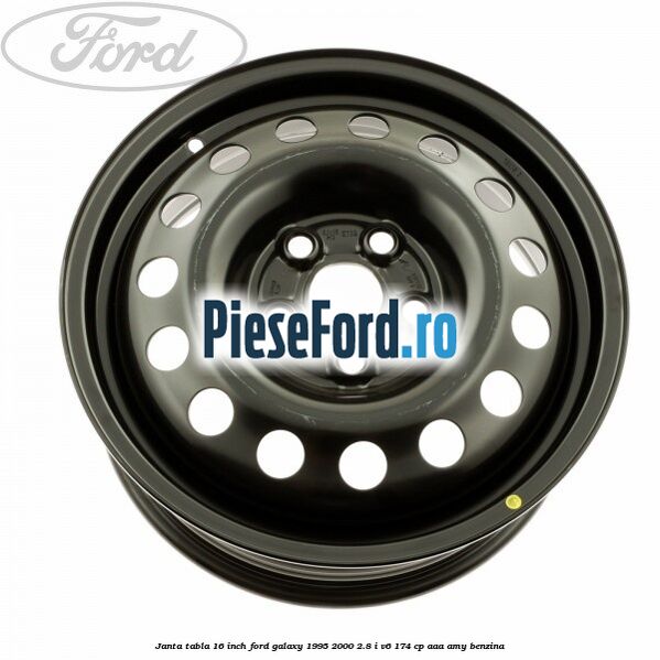 Janta tabla 16 inch Ford Galaxy 1995-2000 2.8 i V6 174 cp AAA, AMY benzina
