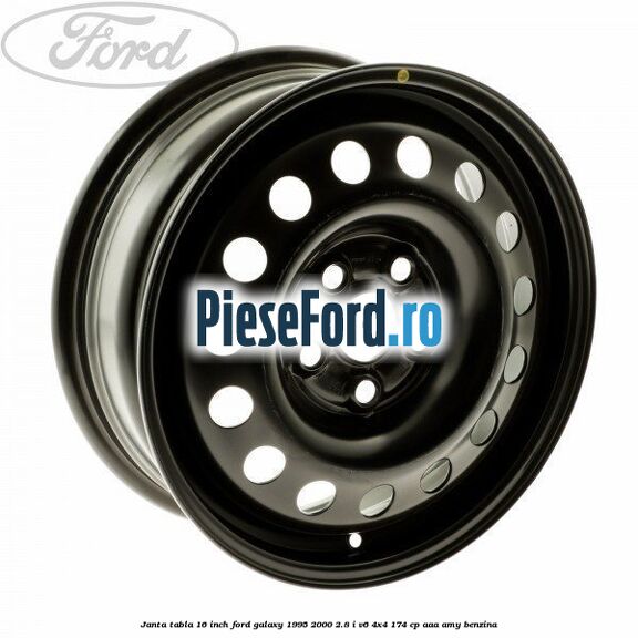 Janta tabla 16 inch Ford Galaxy 1995-2000 2.8 i V6 4x4 174 cp