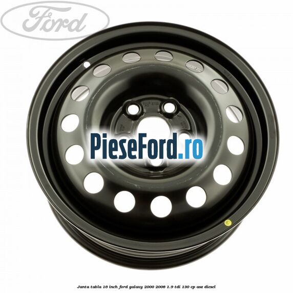 Janta tabla 16 inch Ford Galaxy 2000-2006 1.9 TDI 130 cp ASZ diesel