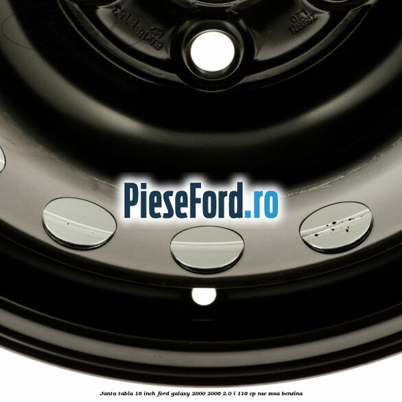 Janta tabla 16 inch Ford Galaxy 2000-2006 2.0 i 116 cp NSE, ZVSA benzina