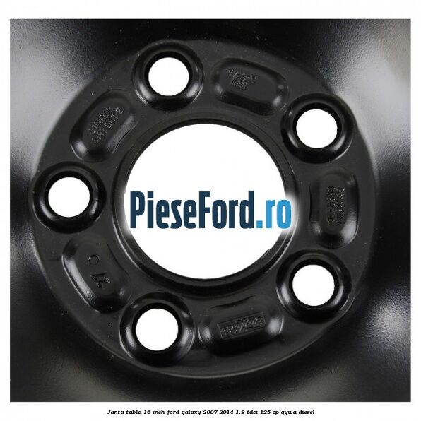 Janta tabla 16 inch Ford Galaxy 2007-2014 1.8 TDCi 125 cp Janta tabla 16 inch Ford Galaxy 2007-2014 1.8 TDCi 125 cp QYWA diesel