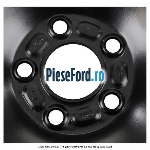 Janta tabla 16 inch Ford Galaxy 2007-2014 2.0 TDCi 130 cp Janta tabla 16 inch Ford Galaxy 2007-2014 2.0 TDCi 130 cp AZWA diesel