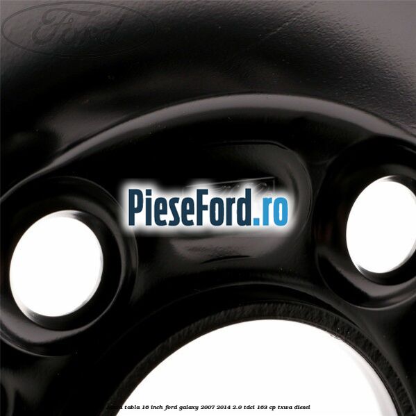Janta tabla 16 inch Ford Galaxy 2007-2014 2.0 TDCi 163 cp TXWA diesel