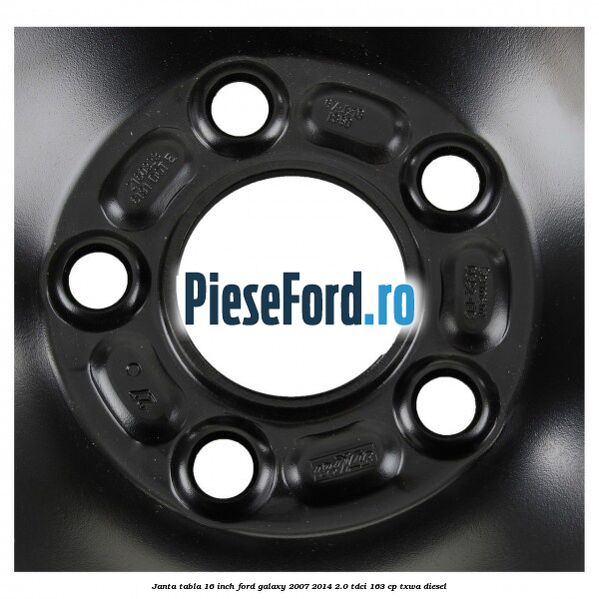 Janta tabla 16 inch Ford Galaxy 2007-2014 2.0 TDCi 163 cp TXWA diesel