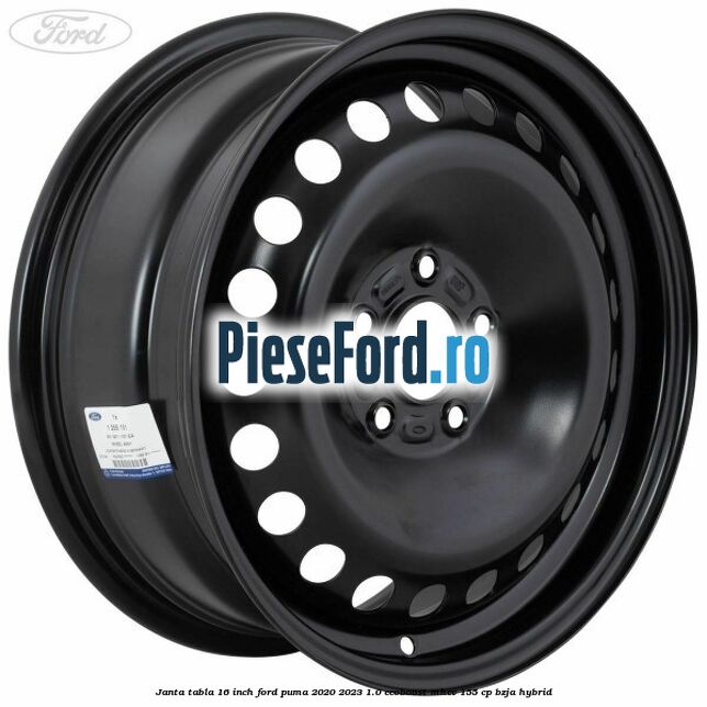 Janta tabla 16 inch Ford Puma 2020-2023 1.0 EcoBoost mHEV 155 cp BZJA Hybrid
