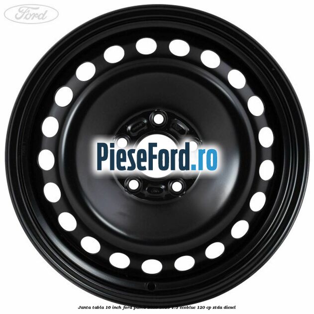 Janta tabla 16 inch Ford Puma 2020-2023 1.5 EcoBlue 120 cp ZTDA diesel