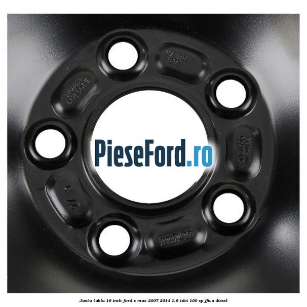 Janta tabla 16 inch Ford S-Max 2007-2014 1.8 TDCi 100 cp Janta tabla 16 inch Ford S-Max 2007-2014 1.8 TDCi 100 cp FFWA diesel
