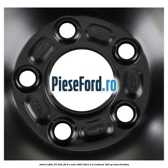 Janta tabla 16 inch Ford S-Max 2007-2014 2.0 EcoBoost 203 cp TNWA benzina