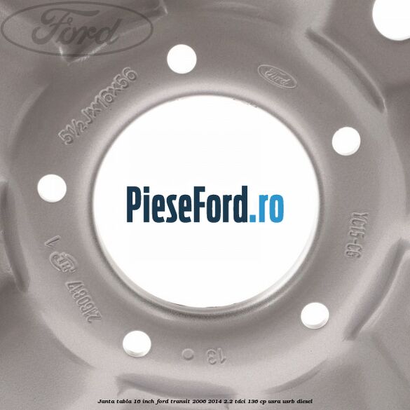 Janta tabla 16 inch Ford Transit 2006-2014 2.2 TDCi 136 cp Janta tabla 16 inch Ford Transit 2006-2014 2.2 TDCi 136 cp USRA, USRB diesel