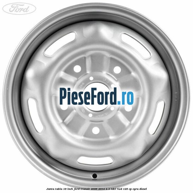 Janta tabla 16 inch Ford Transit 2006-2014 2.2 TDCi RWD 125 cp CYRA diesel
