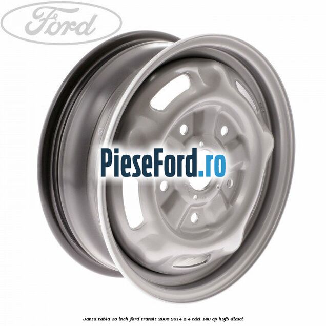 Janta tabla 16 inch Ford Transit 2006-2014 2.4 TDCi 140 cp H9FB diesel