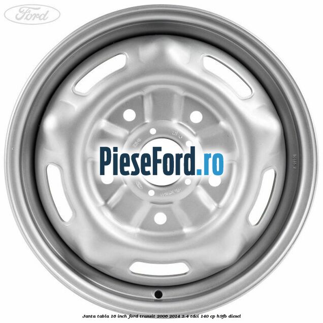 Janta tabla 16 inch Ford Transit 2006-2014 2.4 TDCi 140 cp H9FB diesel