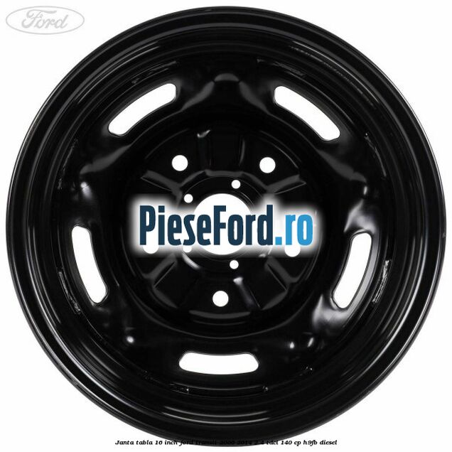 Janta tabla 16 inch Ford Transit 2006-2014 2.4 TDCi 140 cp H9FB diesel