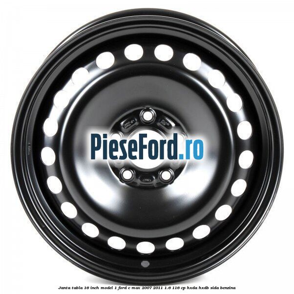 Janta tabla 16 inch model 1 Ford C-Max 2007-2011 1.6 116 cp Janta tabla 16 inch model 1 Ford C-Max 2007-2011 1.6 116 cp HXDA, HXDB, SIDA benzina